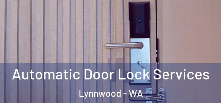  Automatic Door Lock Services Lynnwood - WA