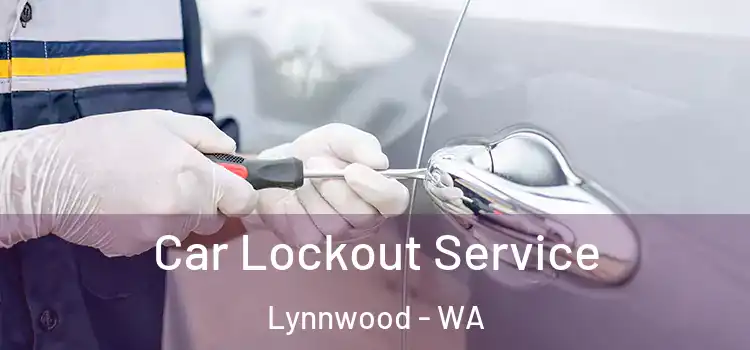  Car Lockout Service Lynnwood - WA
