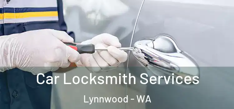 Car Locksmith Services Lynnwood - WA