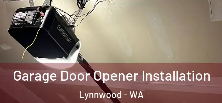  Garage Door Opener Installation Lynnwood - WA