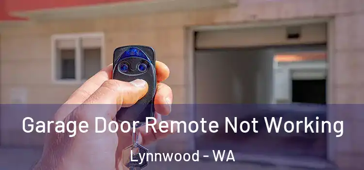  Garage Door Remote Not Working Lynnwood - WA