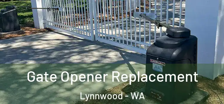 Gate Opener Replacement Lynnwood - WA