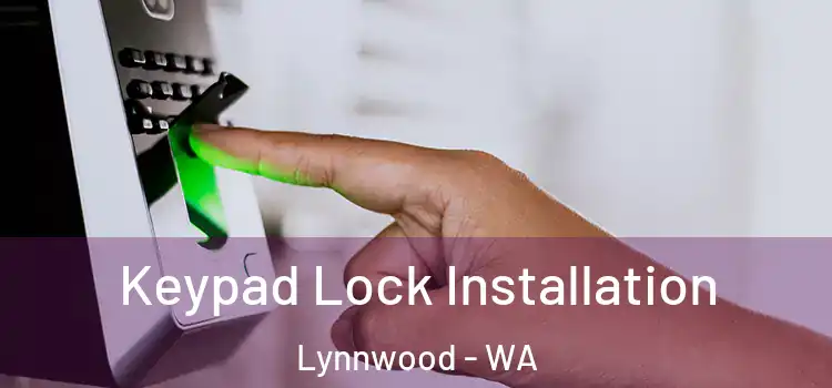 Keypad Lock Installation Lynnwood - WA