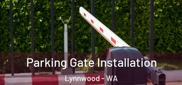 Parking Gate Installation Lynnwood - WA